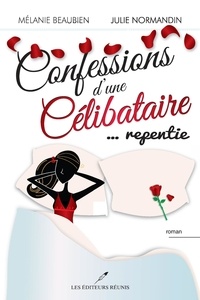 Mélanie Beaubien - Confessions d'une celibataire... repentie.