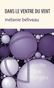 Mélanie Béliveau - Dans le ventre du vent.
