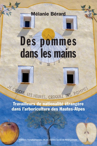 Des pommes dans les mains. Travailleurs de nationalité étrangère dans larboriculture des Hautes-Alpes