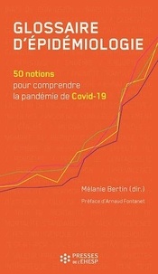 Mélanie Bertin - Glossaire d'épidémiologie - 50 notions pour comprendre la pandémie de Covid-19.