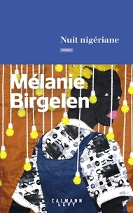 Mélanie Birgelen - Nuit nigériane.
