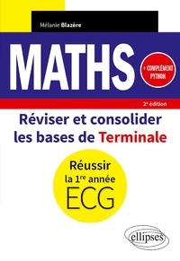 Mélanie Blazère - Maths - Réviser et consolider les bases de Terminale pour réussir la 1re année d'ECG. Complément Python.