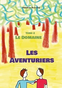 Mélanie Bocoing - Les aventuriers Tome 2 : Tome 2 Le Domaine.