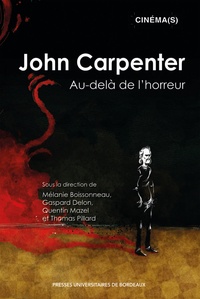 Mélanie Boissonneau et Gaspard Delon - John Carpenter - Au-delà de l’horreur.