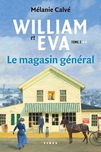 Mélanie Calvé - William et Eva - tome 2 - Le magasin général.