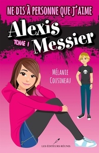 Mélanie Cousineau - Ne dis à personne que j'aime Alexis Messier 01.