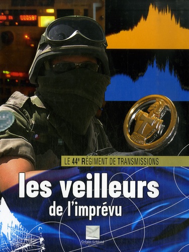 Mélanie Crozat - Les veilleurs de l'imprévu - Le 44e régiment de transmissions.