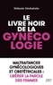 Mélanie Déchalotte - Le livre noir de la gynécologie.