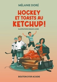 Mélanie Doré et Romain Lasser - Hockey et toasts au ketchup !.