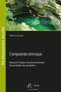 Mélanie Douziech - L'empreinte chimique - Mesurer l'impact environnemental des produits du quotidien.