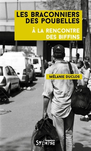 Mélanie Duclos - Les braconniers des poubelles - A la rencontre des biffins.