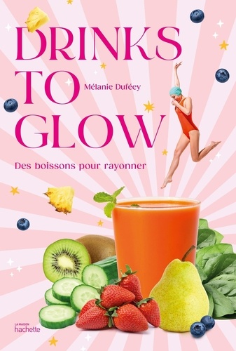 Drinks to glow. Des boissons pour rayonner
