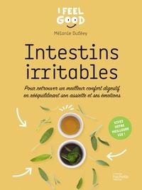 Mélanie Duféey - Intestins irritables - Pour retrouver un meilleur confort digestif en rééquilibrant son assiette et ses émotions.