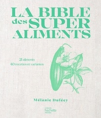 Mélanie Duféey - La bible des super aliments.