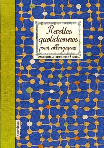 Recettes quotidiennes pour allergiques. Sans gluten, lait, oeufs, fruits à coque...