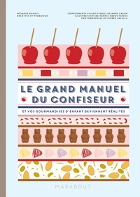Mélanie Dupuis - Le grand manuel de la confiserie.