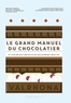 Mélanie Dupuis - Le grand manuel du chocolatier.