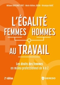 Mélanie Duverney Pret et Marie-Hélène Joron - L'égalite femmes/hommes au travail - Les droits des femmes en milieu professionnel de A à Z.