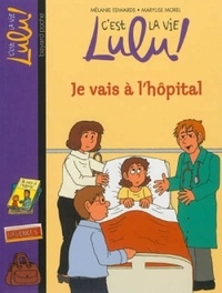 Mélanie Edwards - C'est la vie Lulu ! Tome 29 : Je vais à l'hôpital.