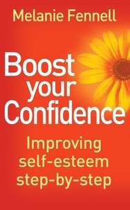 Melanie Fennell - Boost Your Confidence - Improving Self-Esteem Step-By-Step.