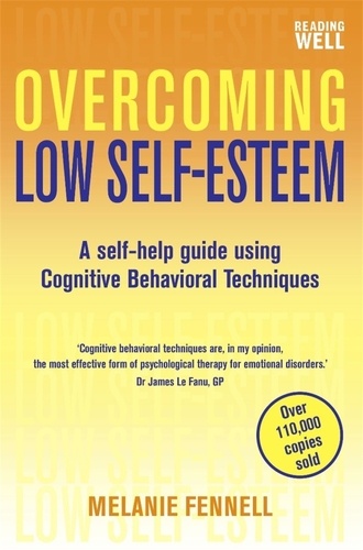 Overcoming Low Self-Esteem, 1st Edition. A Self-Help Guide Using Cognitive Behavioral Techniques