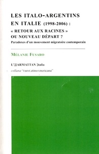 Mélanie Fusaro - Les italo-argentins en Italie (1998-2006) - Retour aux racines ou nouveau départ ? Paradoxes d'un mouvement migratoire contemporain.