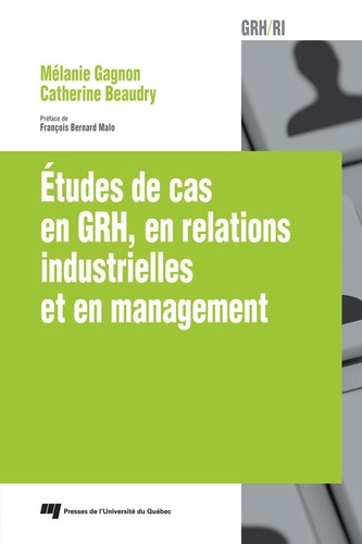 Mélanie Gagnon et Catherine Beaudry - Études de cas en GRH, en relations industrielles et en management.