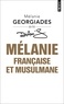 Mélanie Georgiades - Mélanie, française et musulmane.