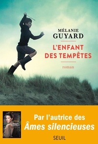 Mélanie Guyard - L'enfant des tempêtes.