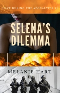  Melanie Hart - Selena’s Dilemma - Love During the Apocalypse, #1.