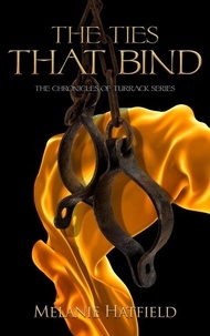  Melanie Hatfield - The Ties That Bind - The Chronicles of Turrack, #3.