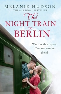 Melanie Hudson - The Night Train to Berlin.