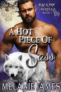 Melanie James - A Hot Piece of Sass - Black Paw Wolves, #1.