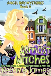  Melanie James - Almost Witches - Angel Bay Mysteries, #3.
