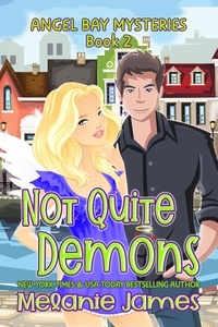  Melanie James - Not Quite Demons - Angel Bay Mysteries, #2.