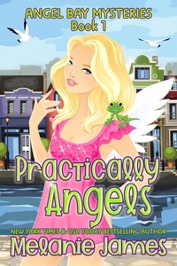  Melanie James - Practically Angels - Angel Bay Mysteries, #1.