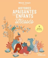 Téléchargement gratuit de livres numériques Histoires apaisantes pour enfants stressés - 18 histoires anti-stress (French Edition) 9782416016271 MOBI PDF par Mélanie Josquin