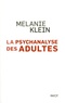 Melanie Klein - La psychanalyse des adultes - Conférences et séminaires inédits.