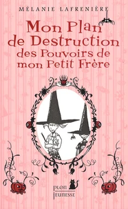 Mon plan de destruction des pouvoirs de mon petit frère