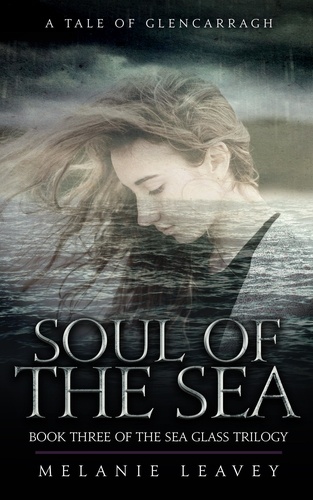  Melanie Leavey - Soul of the Sea - A Tale of Glencarragh, #3.