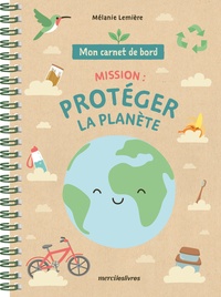 Mélanie Lemière - Mission, protéger la planète.