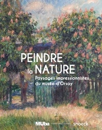 Mélanie Lerat et Paul Perrin - Peindre la nature - Paysages impressionistes du musée d'Orsay.