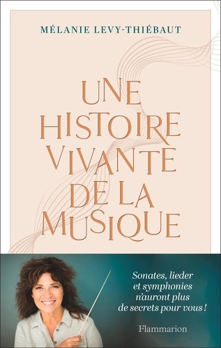 Mélanie Lévy-Thiébaut - Une histoire vivante de la musique - Du psaume à Pierre Boulez.