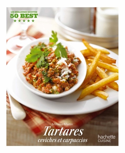 Tartares, ceviches et carpaccios. 50 Best