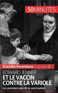 Mélanie Mettra - Edward Jenner et le vaccin contre la variole - Les premiers pas de la vaccination.