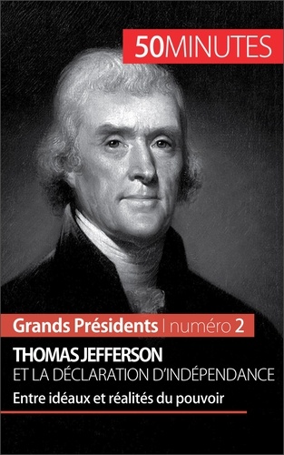 Thomas Jefferson. Entre idéaux et réalités du pouvoir