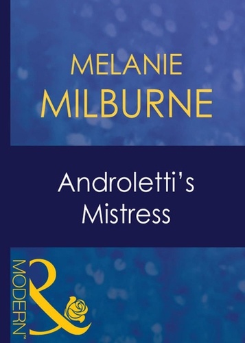 Melanie Milburne - Androletti's Mistress.