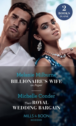 Melanie Milburne et Michelle Conder - Billionaire's Wife On Paper / Their Royal Wedding Bargain - Billionaire's Wife on Paper / Their Royal Wedding Bargain.