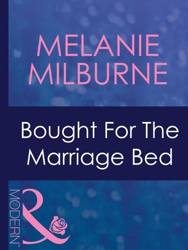 Melanie Milburne - Bought For The Marriage Bed.