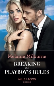 Melanie Milburne - Breaking The Playboy's Rules.